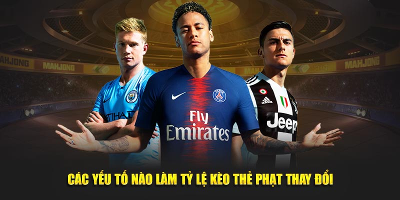 Các yếu tố nào làm tỷ lệ kèo thẻ phạt thay đổi