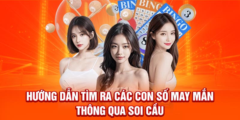 Hướng dẫn tìm ra các con số may mắn thông qua soi cầu