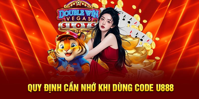 Quy định cần nhớ khi dùng code U888