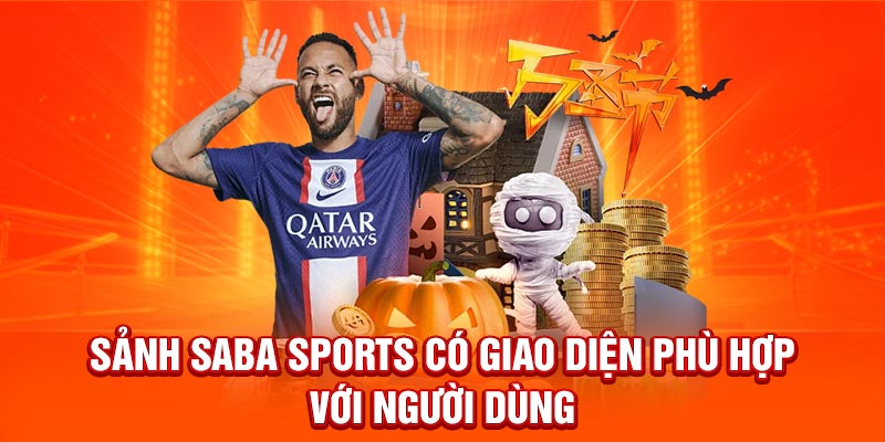 Sảnh Saba Sports có giao diện phù hợp với người dùng