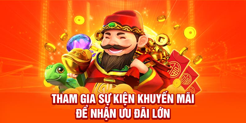 Tham gia sự kiện khuyến mãi để nhận ưu đãi lớn