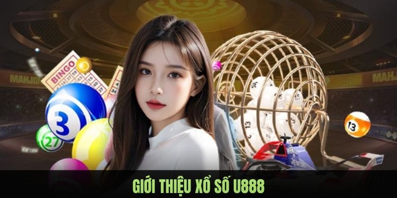 Xổ số U888 - Điểm giải trí lý tưởng dành cho người chơi yêu thích XSKT