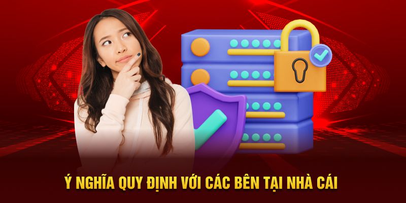 Ý nghĩa quy định với các bên tại nhà cái