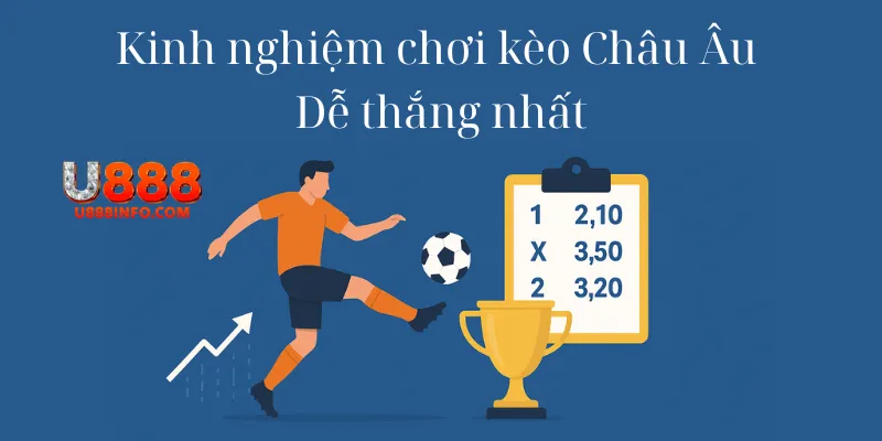 Kinh nghiệm chơi kèo Châu Âu dễ thắng nhất